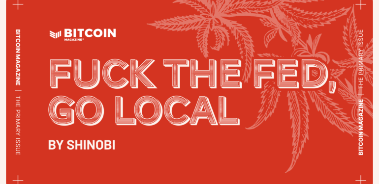 Fuck The Fed, Go Local