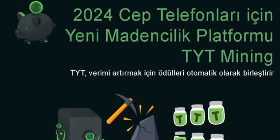 2024 Cep Telefonları için Yeni Madencilik Platformu – Ücretsiz TYT Token