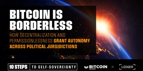 Bitcoin is Borderless: How Decentralization and Permissionlessness Grant Autonomy Across Political Jursidictions